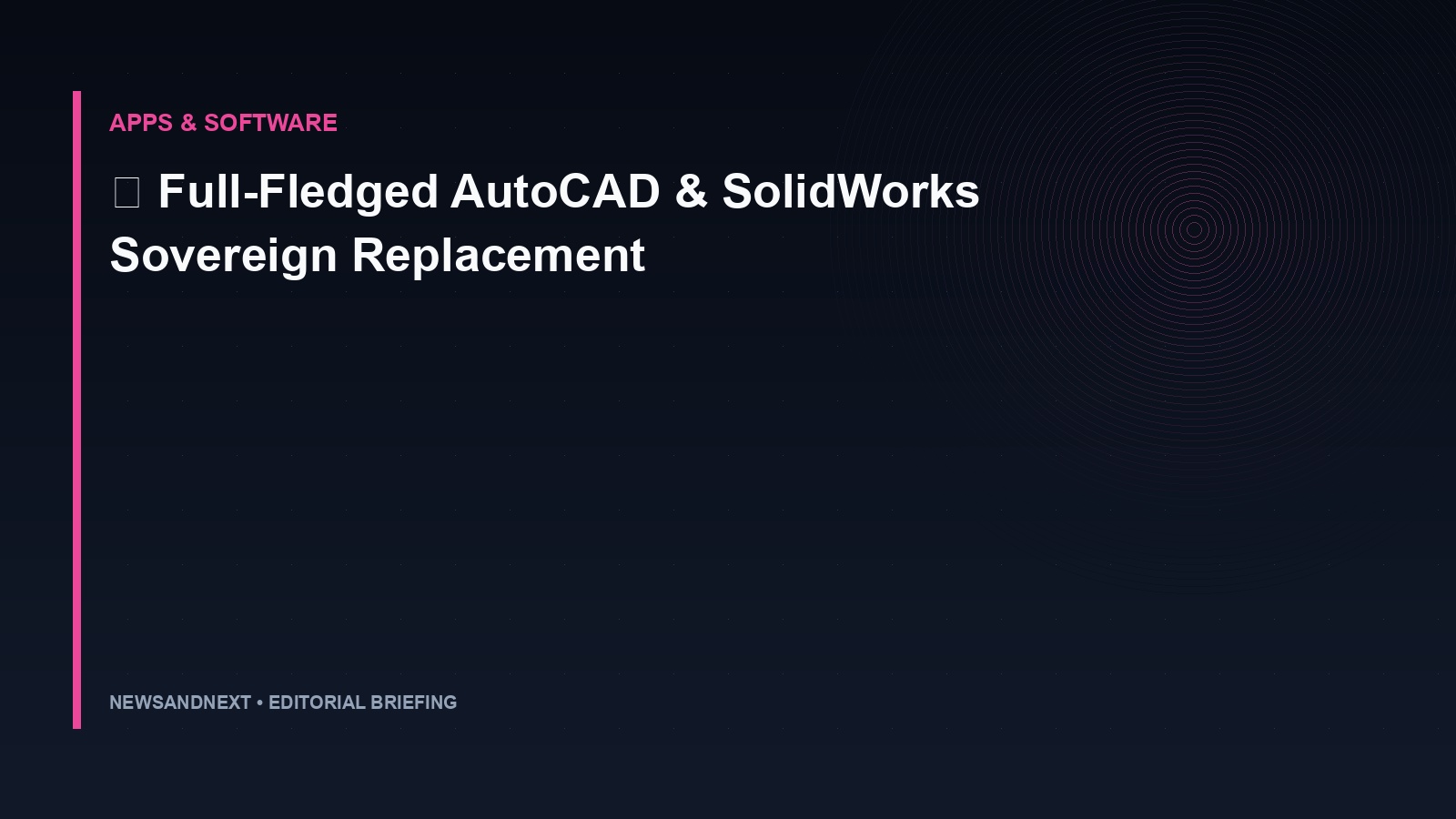 📐 Full-Fledged AutoCAD & SolidWorks Sovereign Replacement